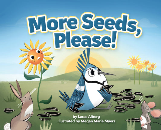 More Seeds, Please! hard cover book Illustrated by Megan Marie Myers